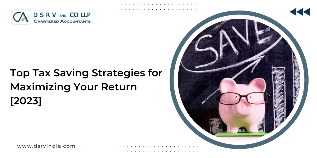 TOP 10 TAX SAVING STRATEGIES FOR MAXIMIZING YOUR RETURN [2023]